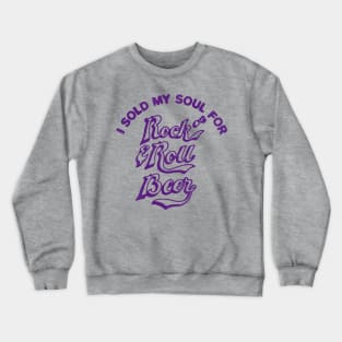 I Sold My Soul For Rock & Roll Beer Crewneck Sweatshirt